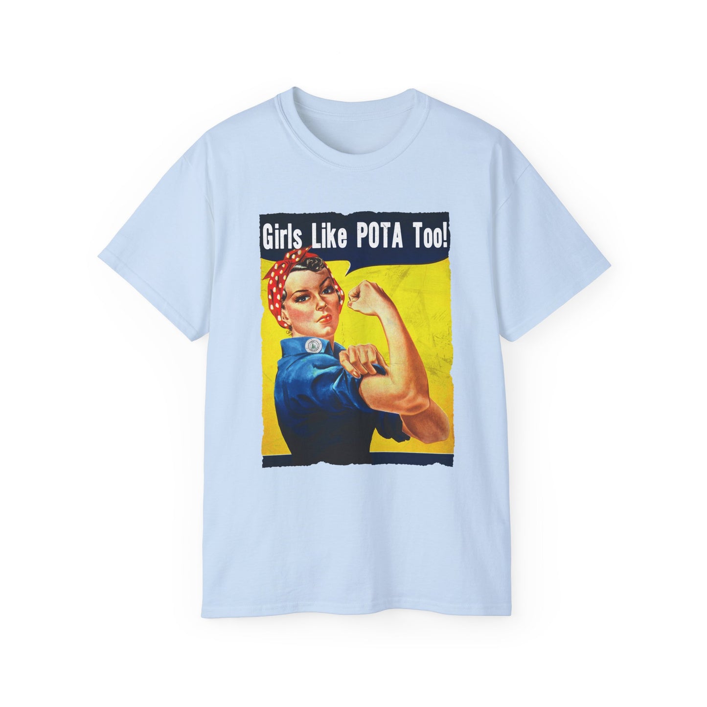 T-Shirt, Rosie the Riveter, Girls Like POTA Too